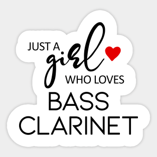 Just A Girl Who Loves Bass Clarinet Sticker